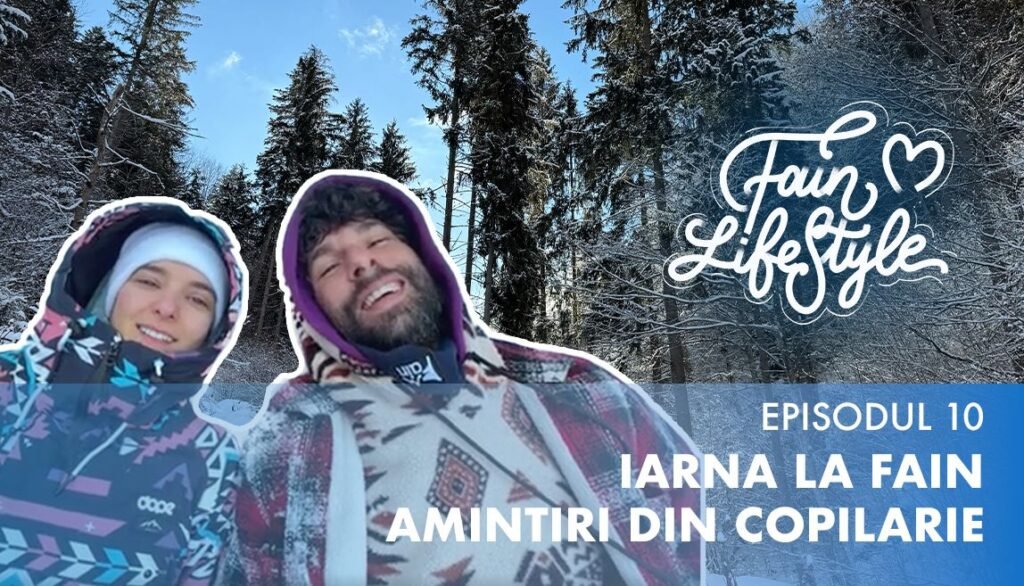 Fain LifeStyle Episodul 10 – Iarna la Fain, amintiri din copilărie